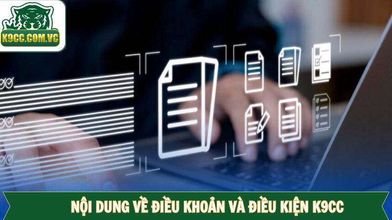 Điều Khoản Và Điều Kiện K9CC - Nội Dung Cá Cược Quan Trọng 2 Chi tiết điều khoản và điều kiện đã quy định