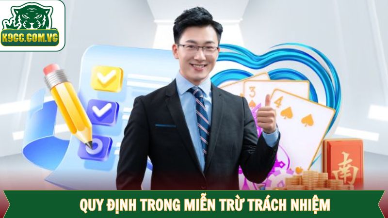 Miễn Trừ Trách Nhiệm - Chính Sách Cần Thiết Cho Hội Viên Tại K9CC 2 Điều khoản cần tuân thủ trong miễn trừ trách nhiệm K9CC