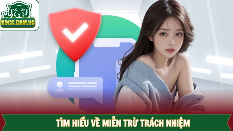Miễn Trừ Trách Nhiệm - Chính Sách Cần Thiết Cho Hội Viên Tại K9CC 1 Đôi nét về chính sách quan trọng tại K9CC